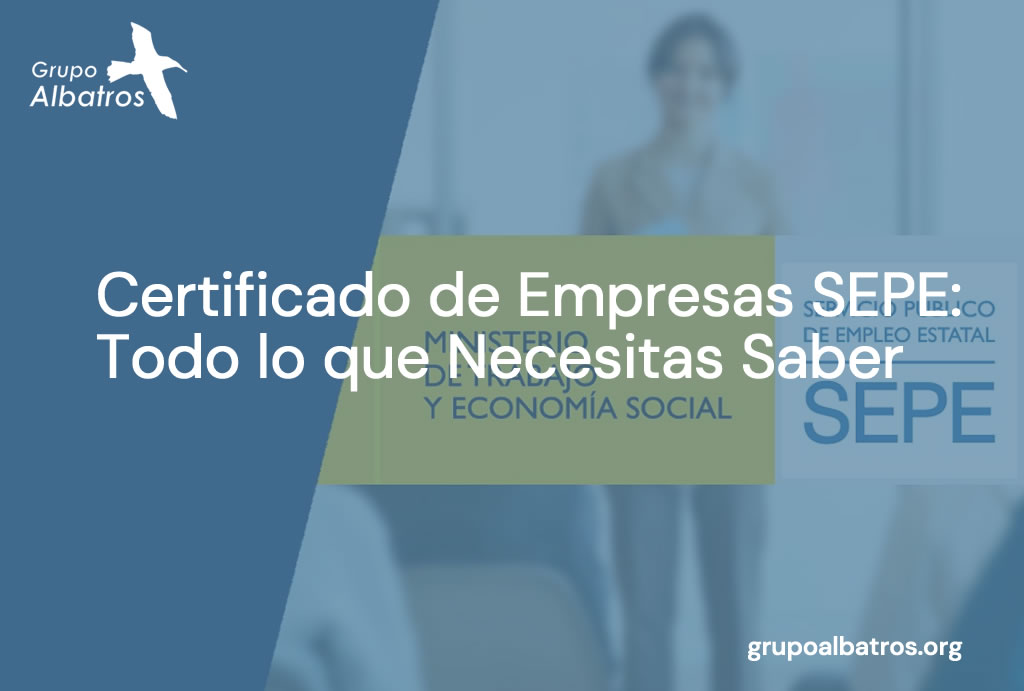 Certificado de Empresas SEPE: Todo lo que Necesitas Saber
