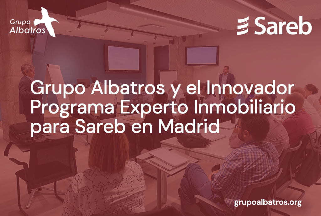 Grupo Albatros y el Innovador Programa Experto Inmobiliario para Sareb en Madrid