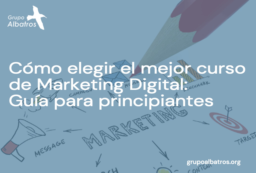 Cómo elegir el mejor curso de Marketing Digital: Guía para principiantes