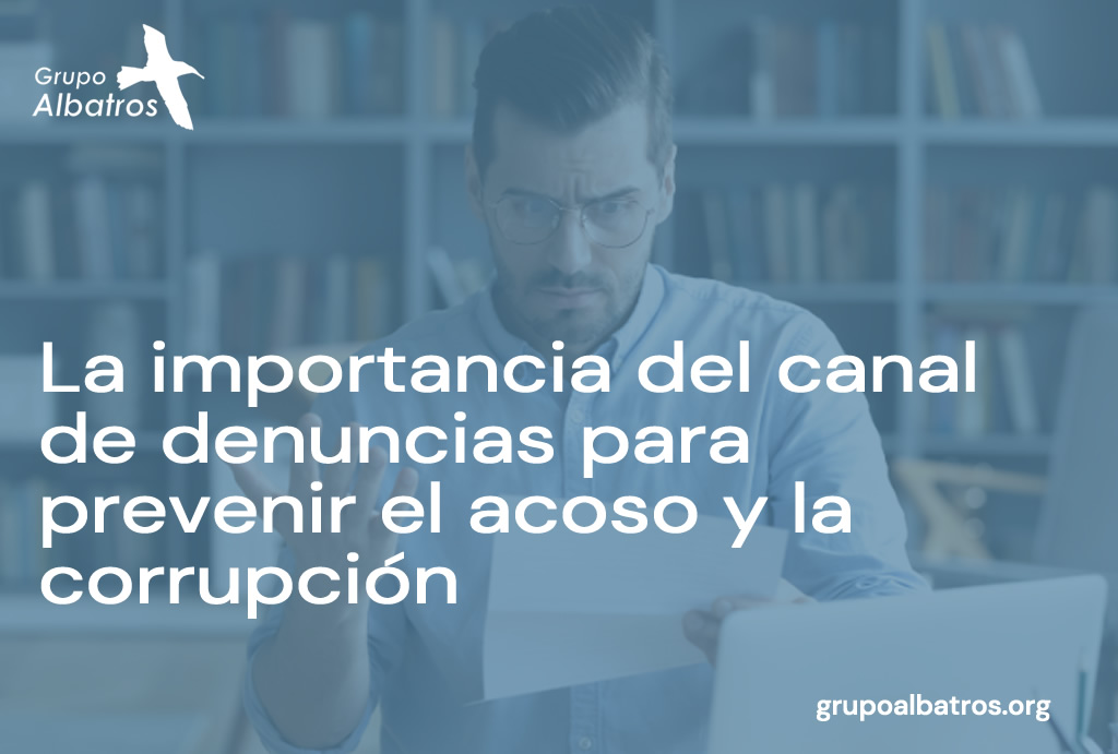 La importancia del canal de denuncias para prevenir el acoso y la corrupción