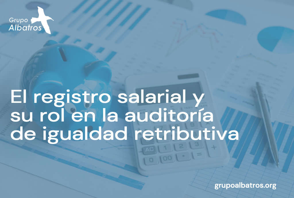 El registro salarial y su rol en la auditoría de igualdad retributiva