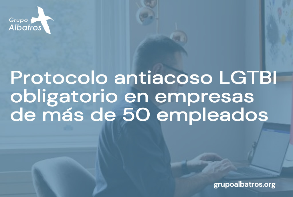 Protocolo antiacoso LGTBI obligatorio en empresas de más de 50 empleados